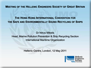 Select to view a Technical Presentation  on the IMO Recycling Convention by Dr. Nikos Mikelis